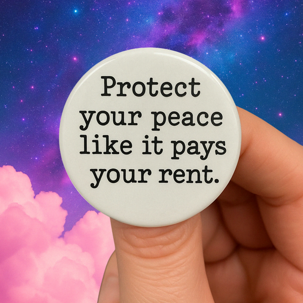 protect your peace like it pays your rent 1.25 inch pin back button