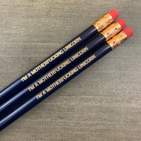 I'm a  motherfucking Unicorn ( 3 pencil set )