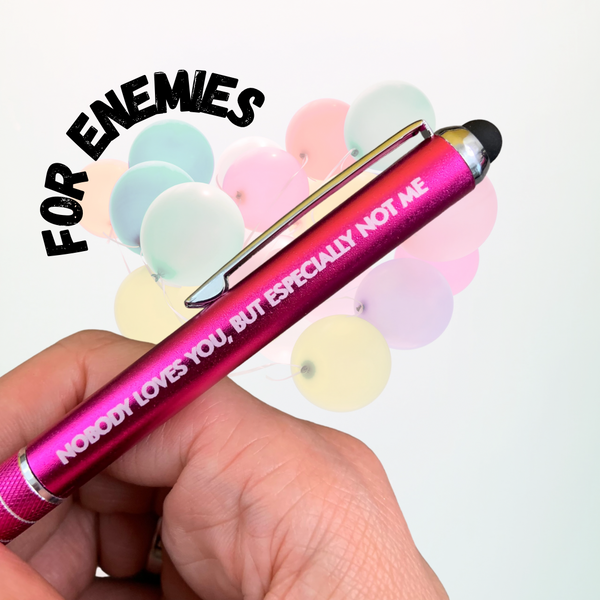 Nobody loves you, but especially not me pen stylus in black with black ink