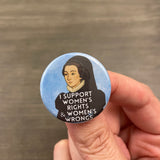 I support women’s rights and women’s wrongs Catherine DeMedici button