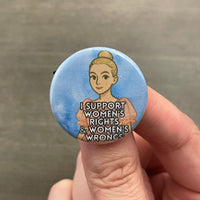 I support women’s rights and women’s wrongs Villanelle button
