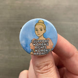 I support women’s rights and women’s wrongs Villanelle button