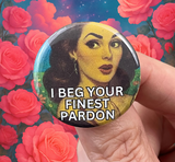 I Beg Your Finest Pardon Button – 1.25 Inch Retro Sass Pinbac