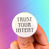 trust your intent Pinback button