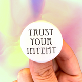 trust your intent Pinback button