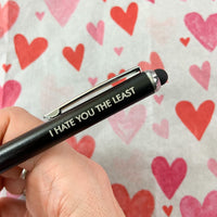 i hate you the least (Pen with Smart Phone Stylus)
