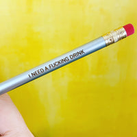 I Need A Fucking Drink personalized pencils in silver ( 3 pencil set )