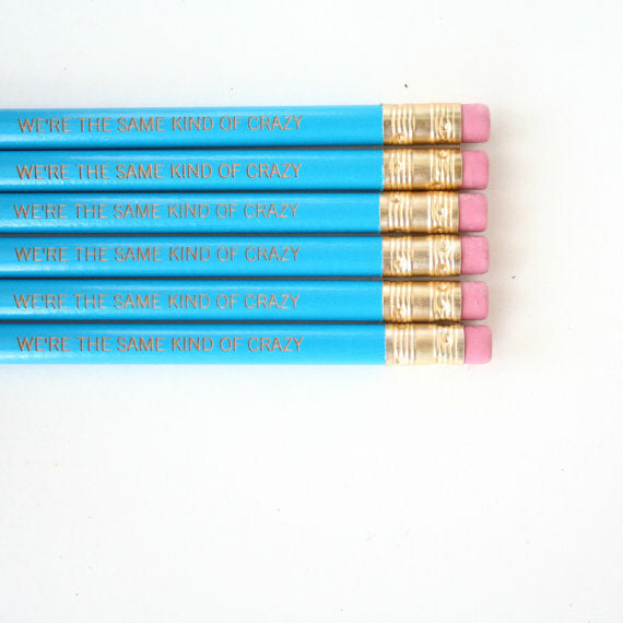 We're The Same Kind Of Crazy ( 3 pencil set )