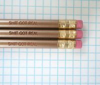 Shit Got Real ( 3 pencil set )